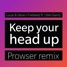Keep Your Head Up (PROWSER Remix)