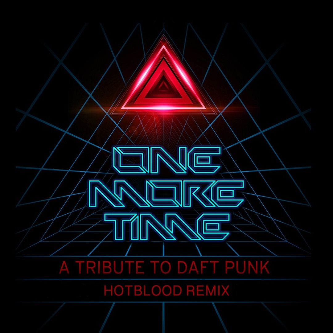 Stream Daft Punk - One More Time ( Hotblood Remix ) Good version
