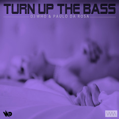 DJ Who & Paulo da Rosa - Turn up the Bass