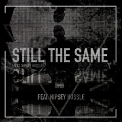Nipsey Hussle -  "Still the Same" ft. DJ Forgotten (Audio)
