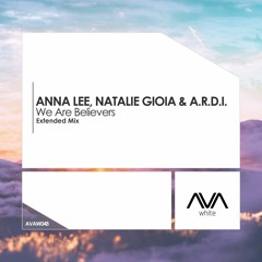 AVAW048 - Anna Lee, Natalie Gioia & A.R.D.I. - We Are Believers *Out Now!*
