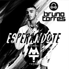 Manuel Turizo - Esperandote (Bruno Torres Remix)