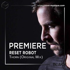 PREMIERE: Reset Robot - Thorn [Whistleblower]