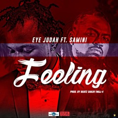 Eye Judah ft Samini - Feeling (Produced by Beatz Dakay X MAJ 4)