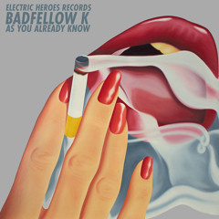 Badfellow K ® – As You Already Know