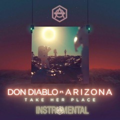 Don Diablo ft. A R I Z O N A - Take Her Place [Instrumental]