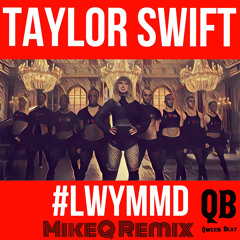 Taylor Swift - LWYMMD (MikeQ Remix)