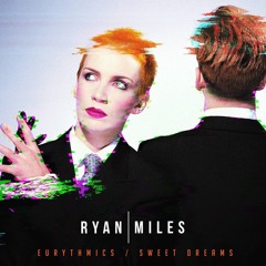Sweet Dreams - Ryan Miles Remix