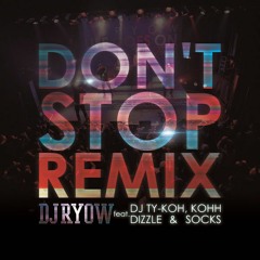 DJ RYOW - DON'T STOP REMIX feat. DJ TY-KOH, KOHH, DIZZLE & SOCKS (WAVA Flip)