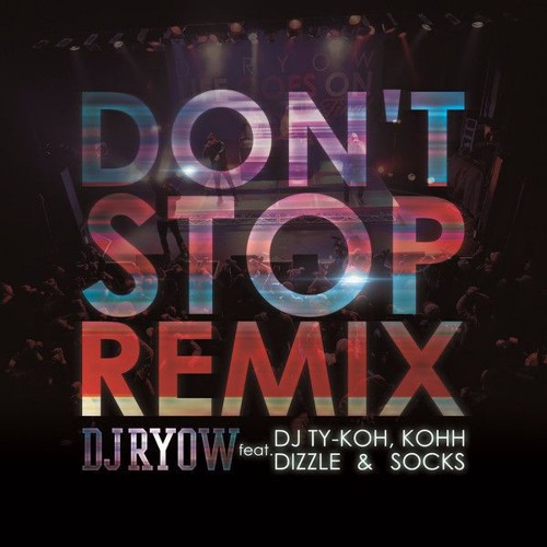 Dj Ryow Don T Stop Remix Feat Dj Ty Koh Kohh Dizzle Socks Wava Flip By Wava Dj Ryow Don T Stop Remix Feat Dj Ty Koh Kohh Dizzle Socks Wava Flip By Wava