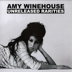 Unreleased rarities - Amy Winehouse