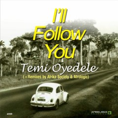 I'll Follow You (Afrologic's Nu-Afrodisco Mix-ADVANCE PROMO EDIT)