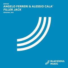 Angelo Ferreri & Alessio Cala' - FILLER JACK // BLACKSOUL MUSIC