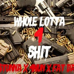 WHOLE LOTTA 4 SHIT ft. $tunna x Fat Dave Prod. by Kenny Wizard