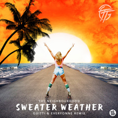 The Neighbourhood - Sweater Weather (Guitti & Everyonne remix)