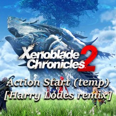 Xenoblade Chronicles 2 - Action Start Temp [Harry Lodes Remix]