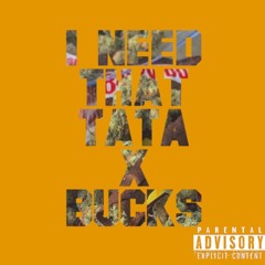 TaTa & Bucks “Need That” (MixedByBam)