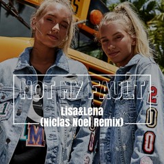 Lisa&Lena - NOT MY FAULT (Niclas Noel Remix)