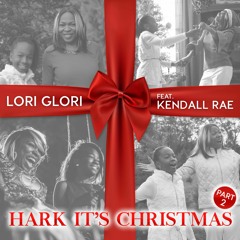 Lori Glori feat. Kendall Rae - Hark It's Christmas (Pt. 2)