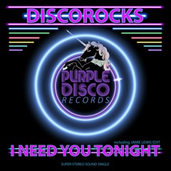 DiscoRocks - I Need You Tonight (Jamie Lewis Re-Twist)
