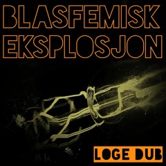 Blasfemisk Eksplosjon - Loge dub
