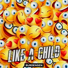 BURDENSEN - LIKE A CHILD (Free Download)