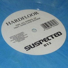 Hardfloor - All Schuck Ab / Good Lack Scharm (snippets) - suspected 012