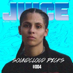 JUICE Soundcloud Picks #004