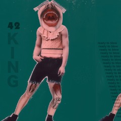 42 King - Ready To Blow