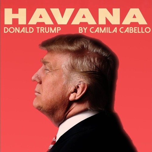 Donald Trump - Havana ─ Camila Cabello [by Maestro Ziikos]