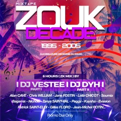 (1ère partie) ZOUK DECADE 1995-2005 DJ VESTEE x DJ DYH   PART. 1 (DJ VESTEE) 2H57 mins  (1/2)