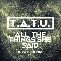 t.A.T.u. - All The Things She Said (INVCTS Remix)