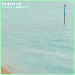Ed Patrick - Man Overboard