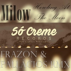 Milow - Howling At The Moon (Frazon & Pallácios RMX)  FREE DOWNLOAD in buy