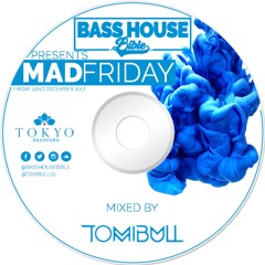 Tom Bull - BassHouse Bible Mix - Tokyo BFD [22/12/17]