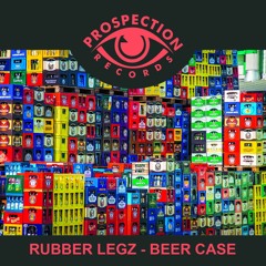 Rubber Legz - Beer Case (Original Mix)