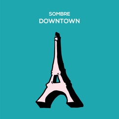 Sombre - Downtown [DFR041]