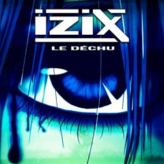 Izix Le Déchu - Les 1er Cris D'un Déchu (mix Kanibal Record . Izix Story)