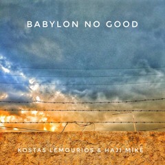 Babylon No Good ft. Haji Mike