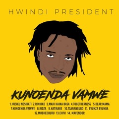 HWINDI PREZIDENT -KUNOENDA VAMWE BY MALON TEE {KUNOENDA VAMWE 2018}