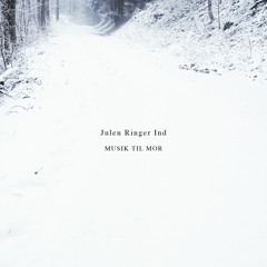 Musik Til Mor - Julen Ringer Ind