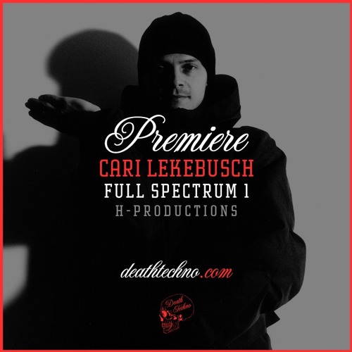 DT:Premiere | Cari Lekebusch - Full Spectrum 1 [H-Productions]