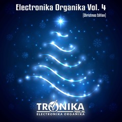 VA-Electronika Organika Vol.4 Compiled By Tronika  Recs  2017  [Christmas Edition]