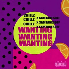 Chillz X Samtakesoff - Wanting (Prod. By Chillz)