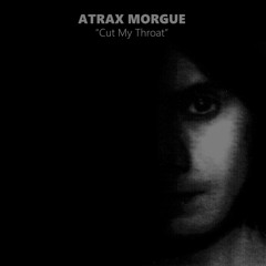 Atrax Morgue - Before Extract (from Cut My Throat Lp)