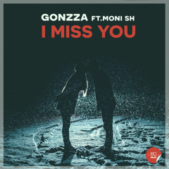 Gonzza ft. MoniSH - I Miss You