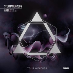 Stephan Jacobs x AHEE - Your Weather ft Burkey [PREMIERE]