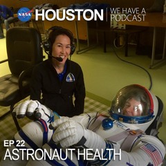 Houston We Have a Podcast: Astronaut Health