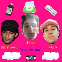 THE POTION FT. KALO / DIRTY CHICO (PROD. XANAJI)