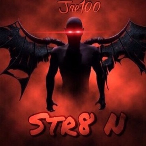 Jae100 str8'N